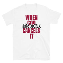 Load image into Gallery viewer, When God Cancels it.......Its Gone!